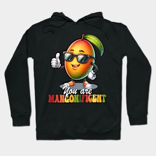 You Are Mangonificent Funny Mango Lover Hoodie